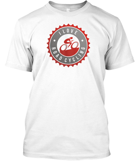 I Love Road Cycling  White Camiseta Front