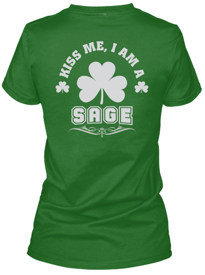 Kiss Me I Am Sage Thing T Shirts Irish Green T-Shirt Back