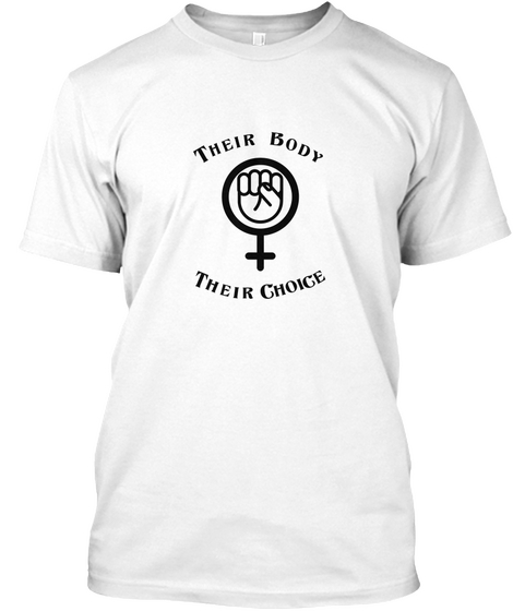 Their Body Their Choice White áo T-Shirt Front