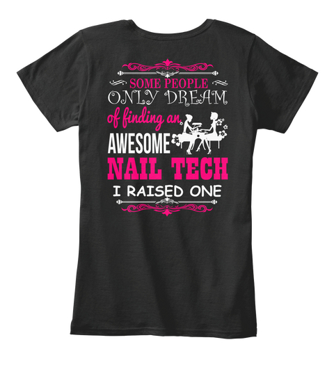 Some People Only Dream Of Finding An Awesome Nail Tech I Raised One Black Camiseta Back