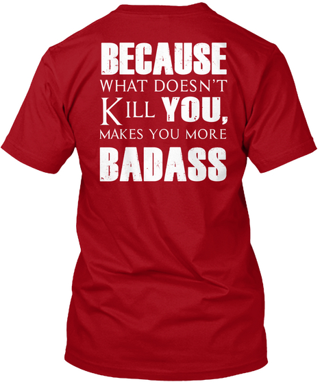 Because What Doesn't Kill You, Makes You More Badass Deep Red Camiseta Back