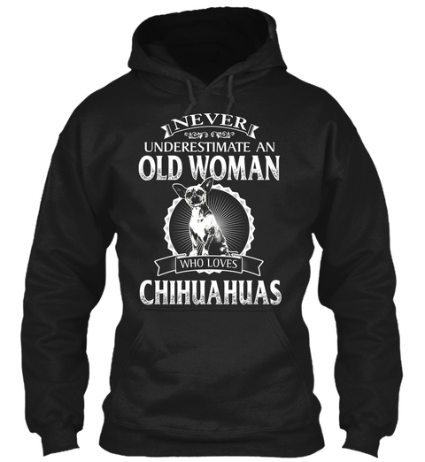 I Never Underestimate An Old Woman Who Loves Chihuahuas Black Maglietta Front