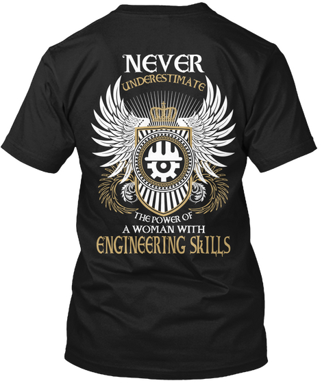 Never Underestimate The Power Of A Woman With Engineering Skills Black T-Shirt Back