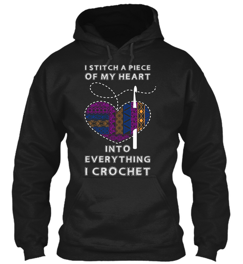 I Stitch A Piece Of My Heart Into Everything I Crochet  Black áo T-Shirt Front