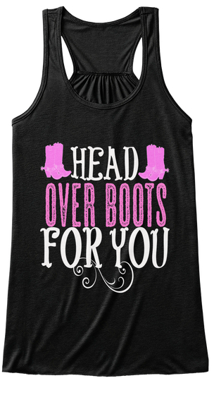 Head Over Boots For You Black T-Shirt Front