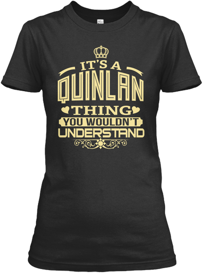 It's A Quinlan Thing You Wouldn't Understand Black Maglietta Front