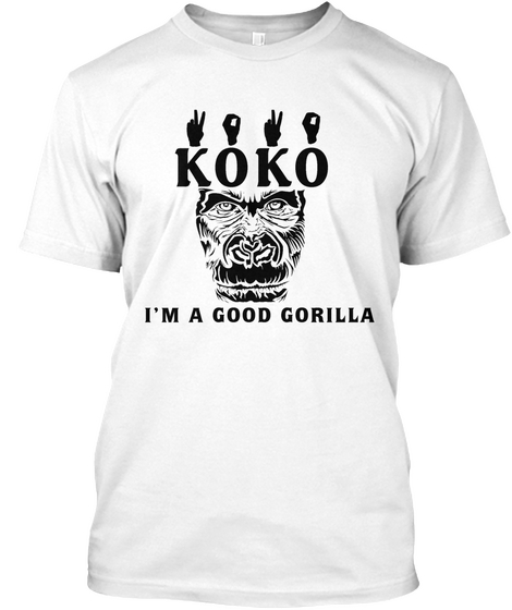 Koko I'm A Good Gorilla White Camiseta Front