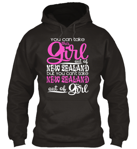 You Can Take This Girl Out Of New Zealand But You Can't Take New Zealand Out Of A This Girl Jet Black T-Shirt Front