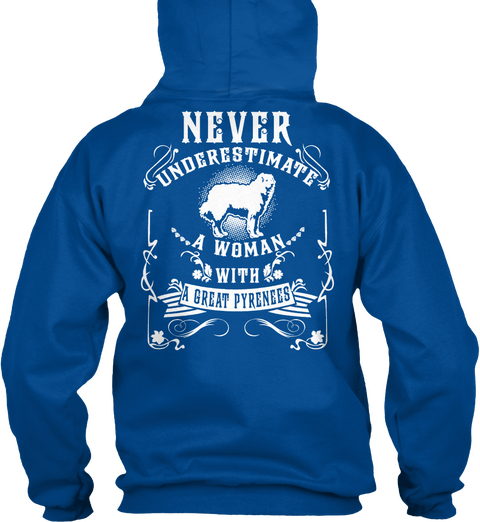 Never Underestimate A Woman With A Great Pyrenees Royal Kaos Back