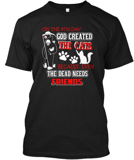 God Created The Cats Because Even  Black T-Shirt Front