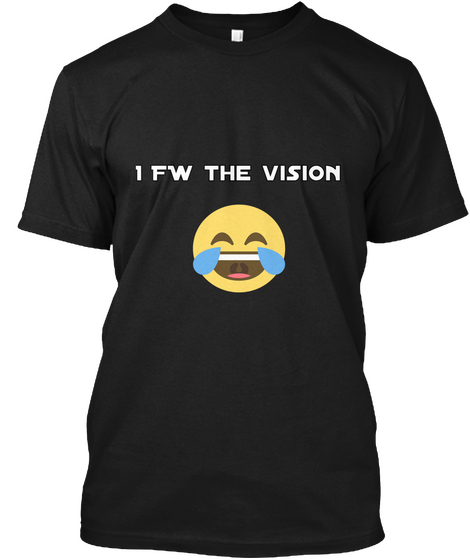 I Fw The Vision Black T-Shirt Front