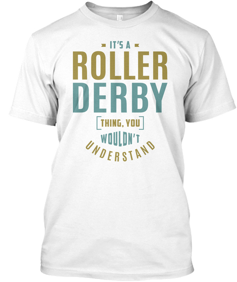 It's A Roller Derby Thing You Wouldn't Understand White Camiseta Front