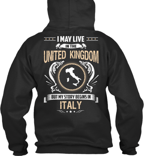 I May Live In The United Kingdom But My Story Begins In Italy Jet Black áo T-Shirt Back