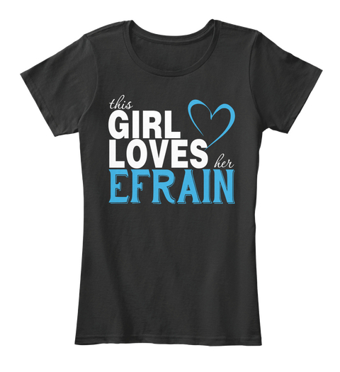 This Girl Loves Her Efrain. Customizable Name Black T-Shirt Front