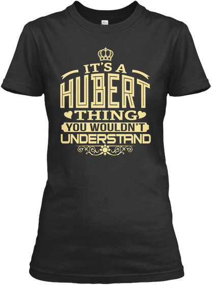 It's A Hubert Thing You Wouldn't Understand Black Maglietta Front