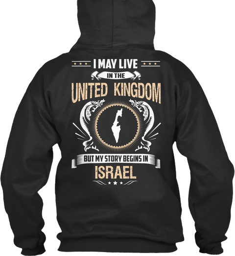 I May Live In The United Kingdom But My Story Begins In Israel Jet Black Maglietta Back