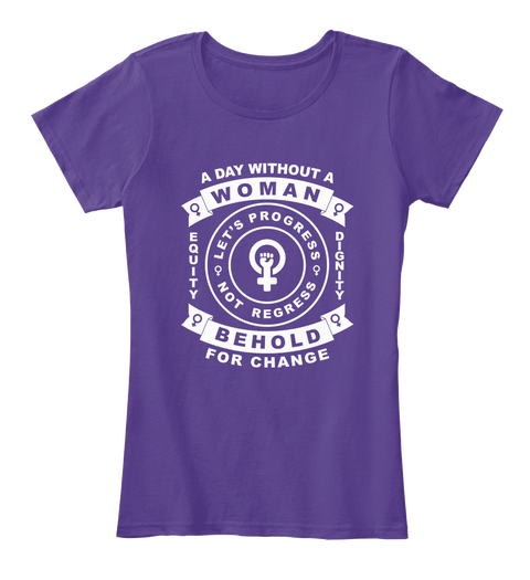 A Day Without A Woman! #Be Boldfor Change Purple Kaos Front