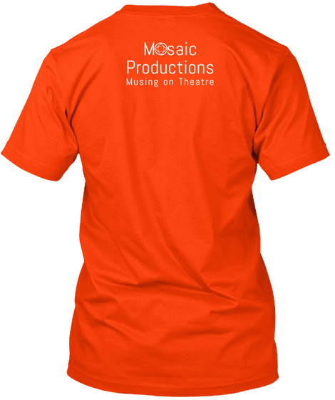 Mosaic Productions Musing On Theatre Orange T-Shirt Back