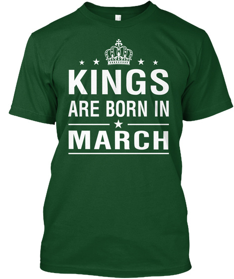 Kings Are Born In March Deep Forest T-Shirt Front