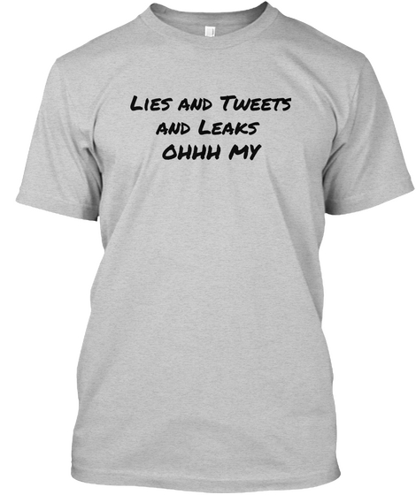 Lies And  Tweets
And Leaks     
Ohhh  My
 Light Steel Camiseta Front