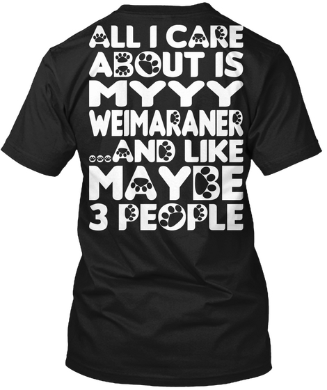 Weimaraner I Care Funny Gift Black Camiseta Back