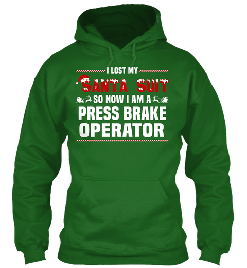 L Lost My Santa Suit So Now I Am A Press Brake Operator Irish Green T-Shirt Front