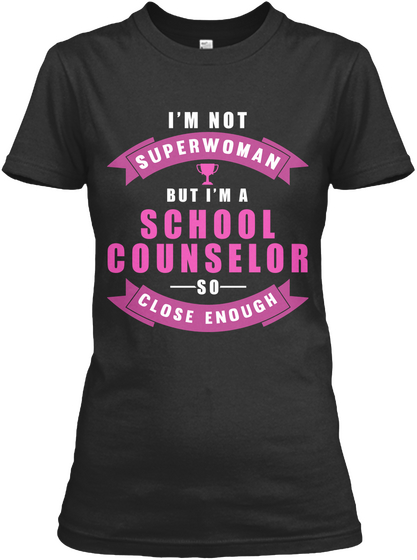 I'm Not Superwoman But I'm A School Counselor So Close Enough Black Camiseta Front