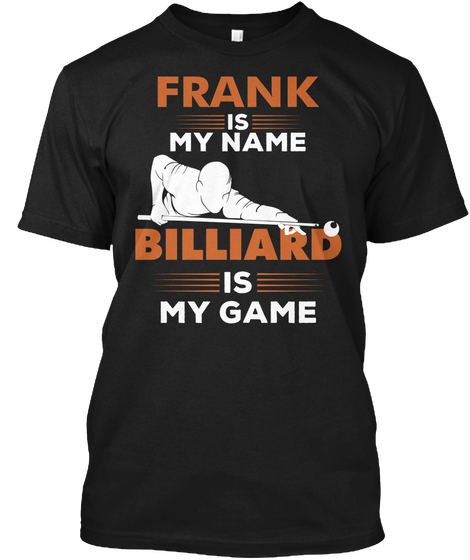 Billiard Is My Game   Frank Name Shirt Black áo T-Shirt Front