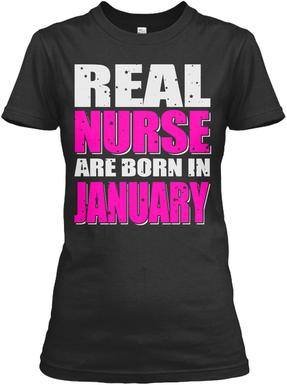 Real Nurses Are Born In January Black T-Shirt Front