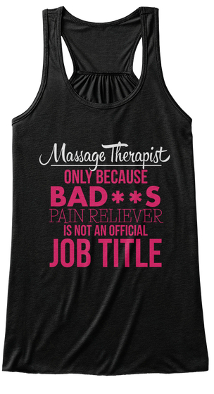 Massage Therapist Only Because Badass Pain Reliever Is Not An Official Job Title Black Kaos Front