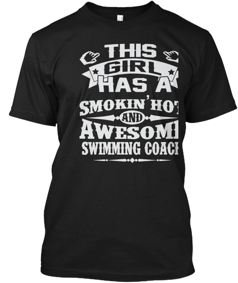 This Girl Has A Smokin' Hot And Awesome Swimming Coach Black T-Shirt Front