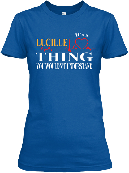 It's A Luchile Thing You Wouldn't Understand Royal T-Shirt Front