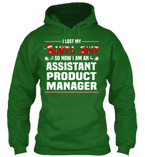 I Lost My Santa Suit So Now I Am An Assistant Product Manager Irish Green T-Shirt Front