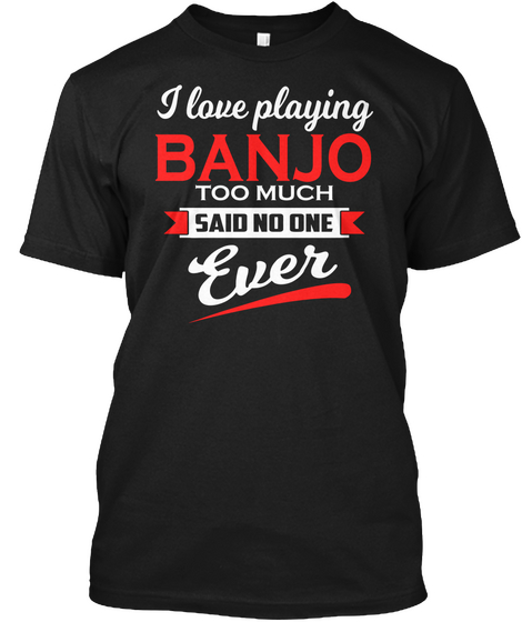Banjo Players Passionate Funny Gift Tee Black Maglietta Front