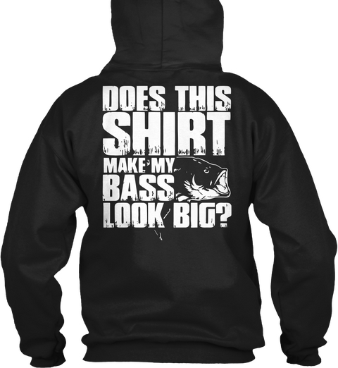 My Bass Look Big Black T-Shirt Back