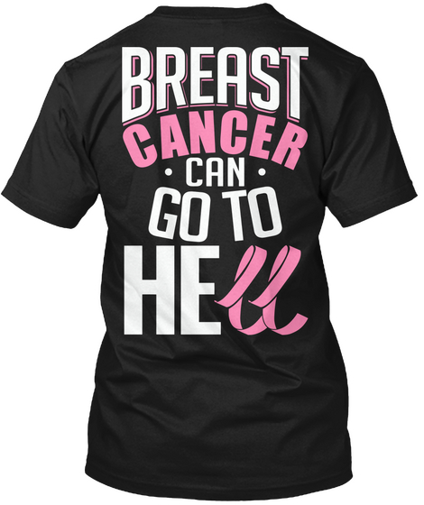 Breast Cancer Can Go To Hell Black T-Shirt Back