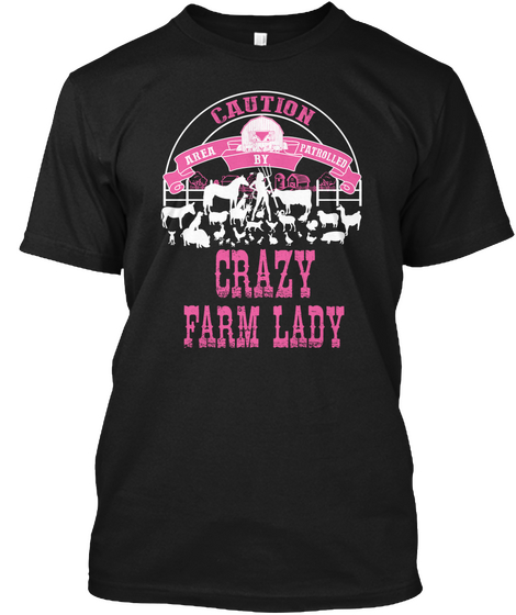 Caution Area Patrolled By Crazy Farm Lady Black Camiseta Front