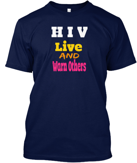 H I V Live And Warn Others Navy T-Shirt Front