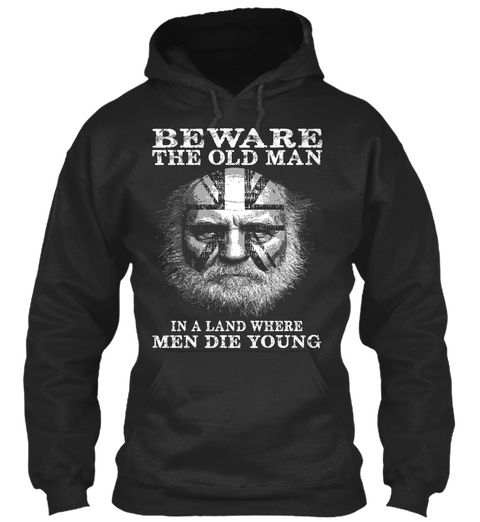 Beware The Old Man In A Land Where Men Die Young Jet Black T-Shirt Front