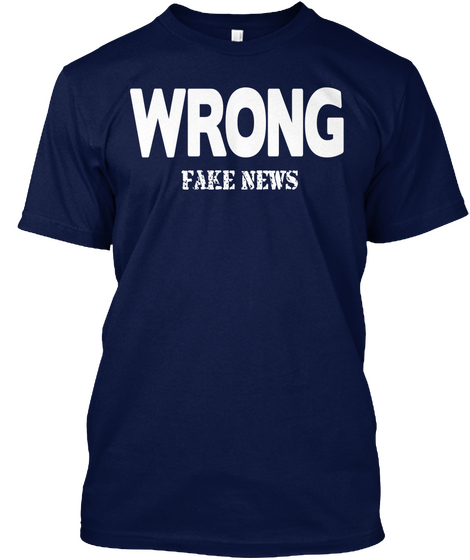 Wrong Fake News Navy áo T-Shirt Front