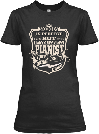 Pianist Pretty Damn Close T Shirts Black T-Shirt Front