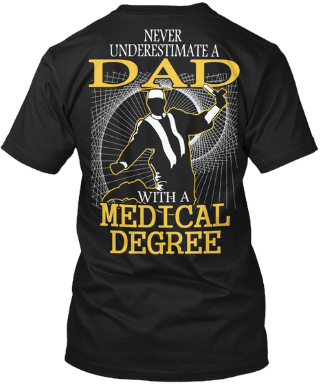 Never Underestimate A Dad With A Medical Degree Black Camiseta Back