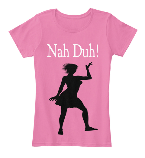 Nah Duh! True Pink Kaos Front
