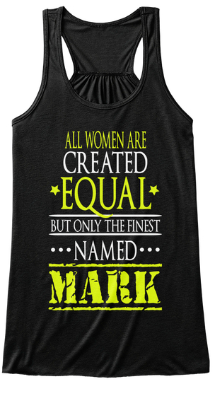 All Women Are Created Equal But Only The Finest Named Mark Black Kaos Front