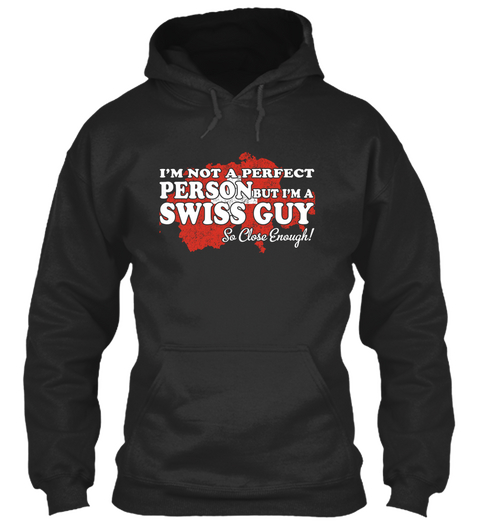 I'm Not A Perfect Person But I A Swiss Guy So Close Enough Jet Black T-Shirt Front