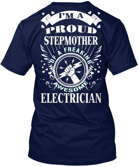 I Am A Proud Stepmother   Electrician Navy T-Shirt Back