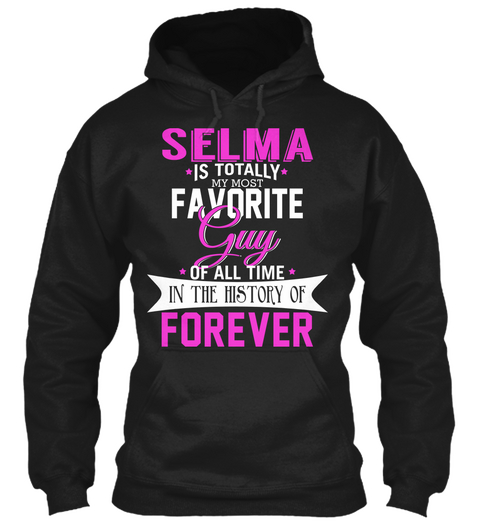 Selma Is Totally My Most Favorite Guy. Customizable Name  Black T-Shirt Front