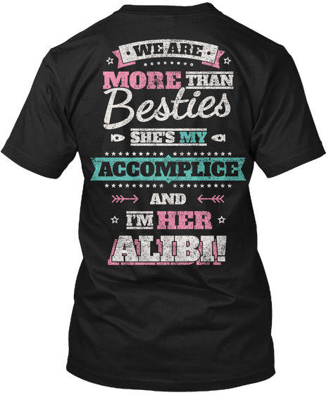 We Are More Than Beasties She's My Accomplice And I'm Her Alibi Black T-Shirt Back