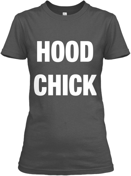 Hood Chick Charcoal T-Shirt Front