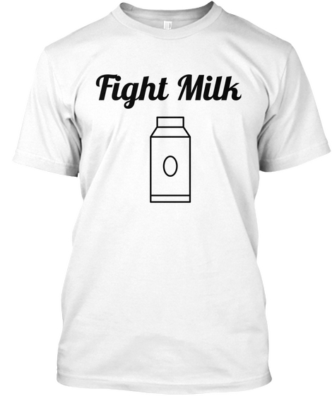 Fight Milk White T-Shirt Front